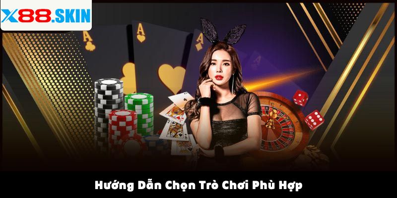 Hướng Dẫn Chọn Trò Chơi Phù Hợp
