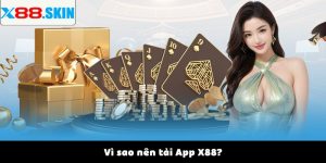 Vì sao nên tải App X88?
